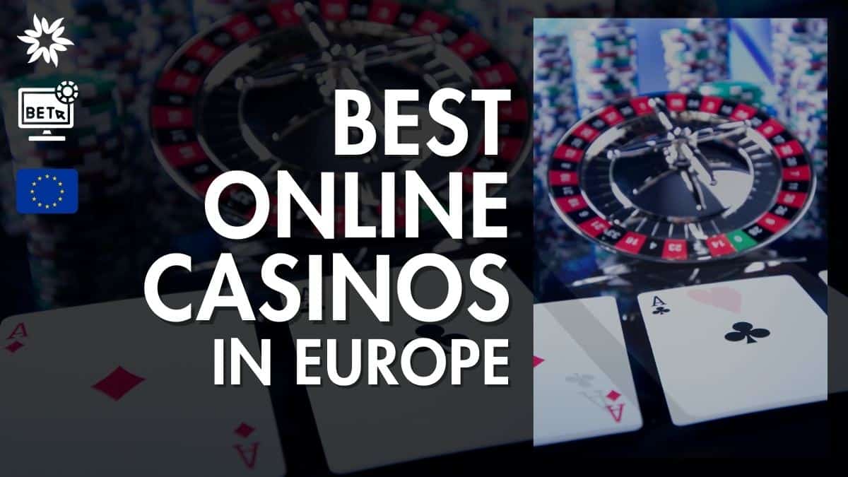 Best Online Casinos in Europe